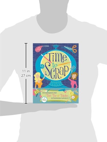Time to Scrap: Techniques for Fast, Fun and Fabulous Scrapbook Layouts,Used