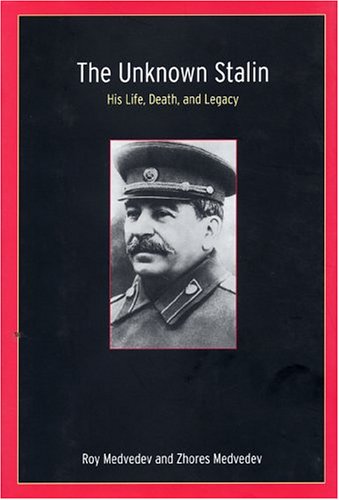 The Unknown Stalin: His Life, Death, And Legacy