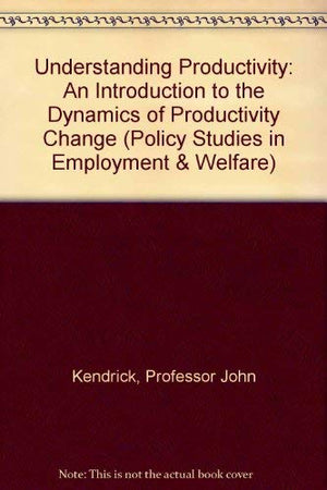 Understanding Productivity: An Introduction to the Dynamics of Productivity Change,Used
