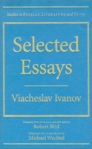 Selected Essays: Viacheslav Ivanov (Studies In Russian Literature And Theory),Used