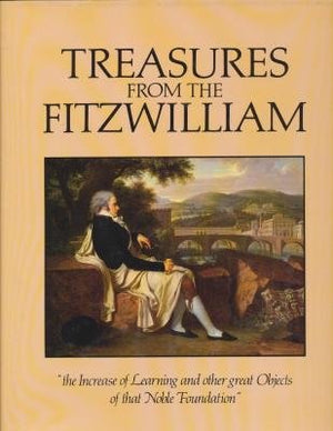 Treasures From The Fitzwilliam Museum: The Increase Of Learning And Other Great Objects (Fitzwilliam Museum Publications)