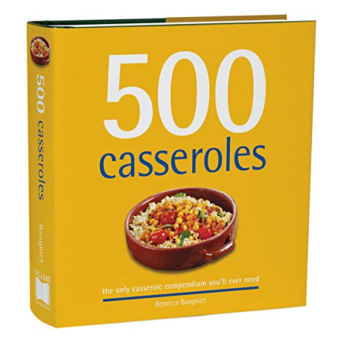 500 Casseroles: The Only Casserole Compendium You'Ll Ever Need (500 Series Cookbooks)