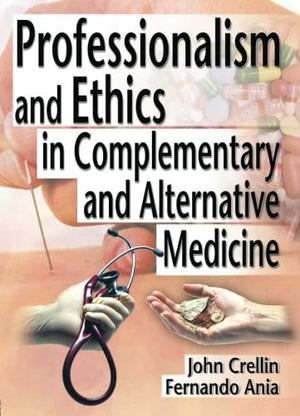 Professionalism and Ethics in Complementary and Alternative Medicine,New