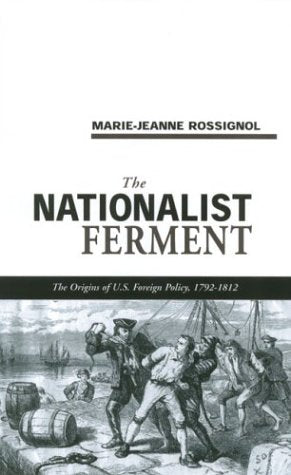NATIONALIST FERMENT: ORIGINS OF U.S. FOREIGN POLICY, 17891812,Used