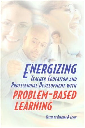 Energizing Teacher Education and Professional Development With ProblemBased Learning,New