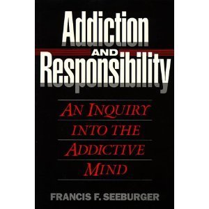 Addiction and Responsibility: An Inquiry into the Addictive Mind (Counselling titles),New