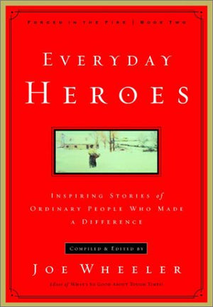 Everyday Heroes: Inspiring Stories of Ordinary People Who Made a Difference (Forged in the Fire),Used