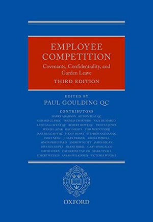 Employee Competition: Covenants, Confidentiality, And Garden Leave,Used