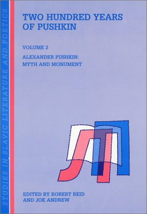 Two Hundred Years of Pushkin, Volume II: Alexander Pushkin: Myth and Monument (Studies in Slavic Literature and Poetics 39),Used