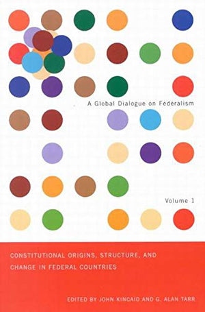 Constitutional Origins, Structure, and Change in Federal Countries (Volume 1) (Global Dialogue on Federalism Series),Used