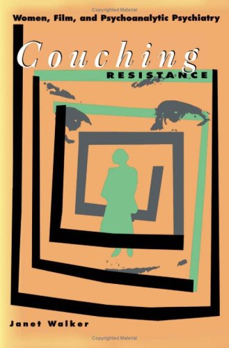 Couching Resistance: Women, Film, and Psychoanalytic Psychiatry,Used