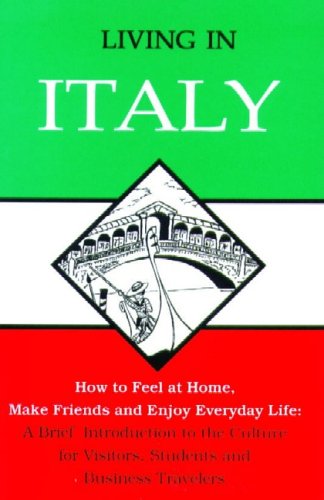 Living in Italy: How to Feel at Home, Make Friends and Enjoy Everyday Life: A Brief Introduction to the Culture for Visitors, St,Used