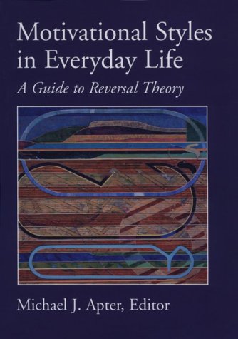 Motivational Styles in Everyday Life: A Guide to Reversal Theory,Used