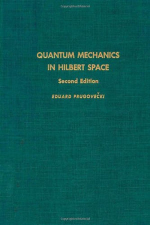 Quantum Mechanics in Hilbert Space: 2nd Edition (Pure and Applied Mathematics, Volume 92),Used
