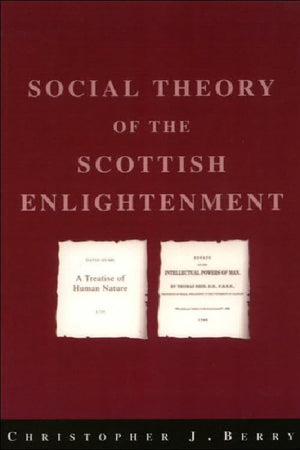 The Social Theory Of The Scottish Enlightenment,New
