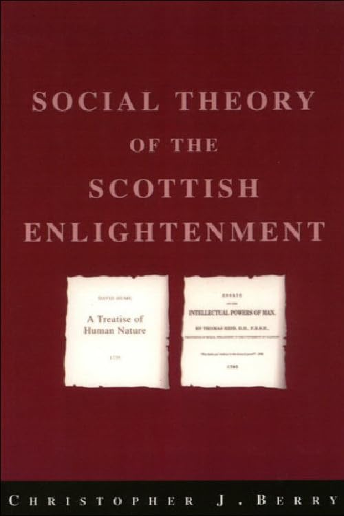 The Social Theory Of The Scottish Enlightenment,New