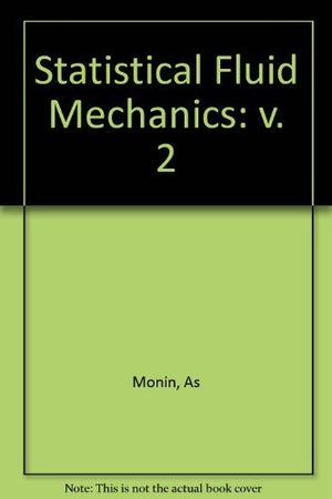 Statistical Fluid Mechanics: Mechanics Of Turbulence, Vol. 2,New