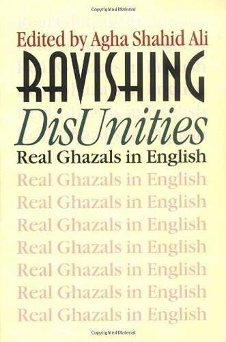 Ravishing Disunities: Real Ghazals In English (Wesleyan Poetry Series),New