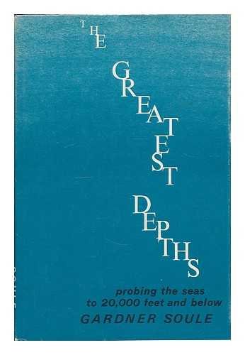 The Greatest Depths; Probing the Seas to 20,000 Feet and Below.,Used