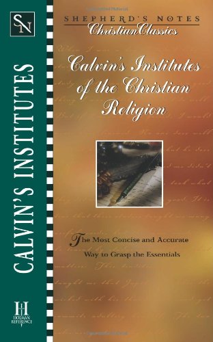Calvin'S Institutes Of The Christian Religion (Shepherd'S Notes. Christian Classics),Used