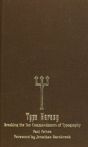 The Ten Commandments of Typography/Type Heresy: Breaking the Ten Commandments of Typography,Used