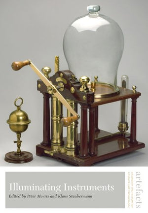 Illuminating Instruments (Artefacts: Studies In The History Of Science And Technology),Used