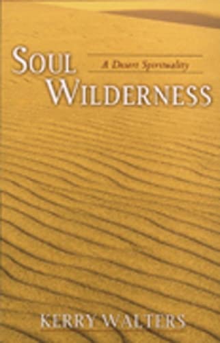 Soul Wilderness: A Desert Spirituality,New