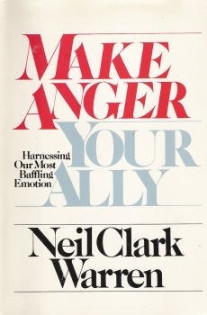 Make Anger Your Ally: Harnessing Our Most Baffling Emotion,Used