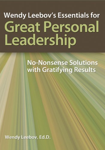 Wendy Leebovs Essentials for Great Personal Leadership Wendy Leebovs Essentials for Great Personal Leadership: NoNonsense Solut,Used