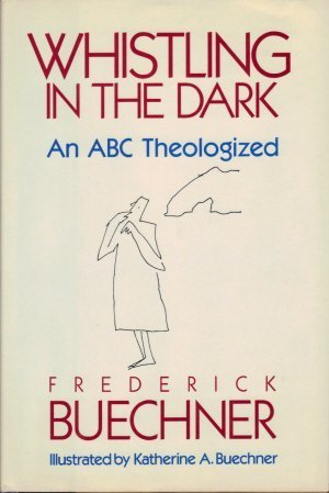 Whistling In The Dark: An Abc Theologized-new
