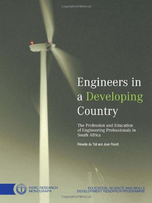 Engineers in a Developing Country: The Profession and Education of Engineering Professionals in South Africa (Professions and Pr,Used