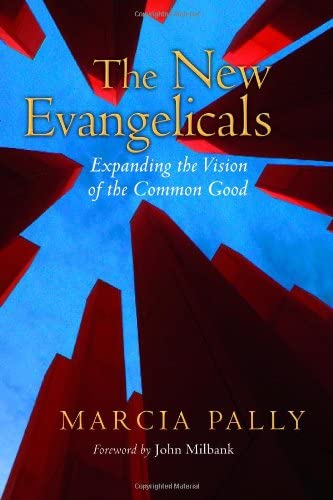 The New Evangelicals: Expanding the Vision of the Common Good,Used