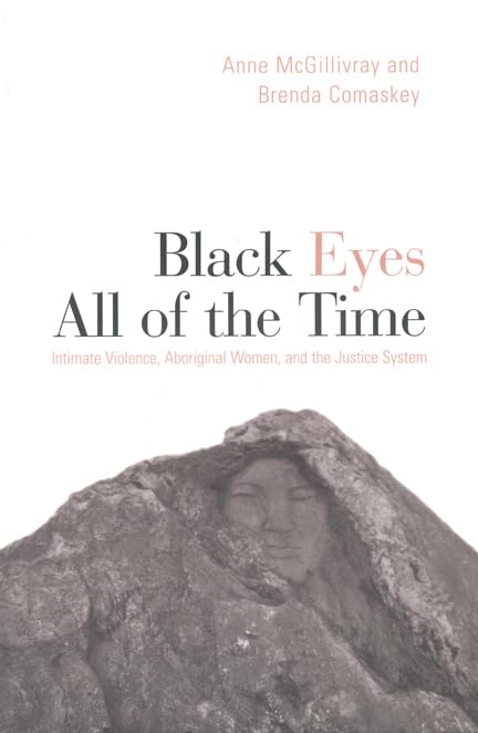 Black Eyes All of the Time: Intimate Violence, Aboriginal Women, and the Justice System,Used