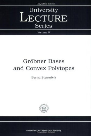 Grobner Bases and Convex Polytopes (University Lecture Series, No. 8),Used