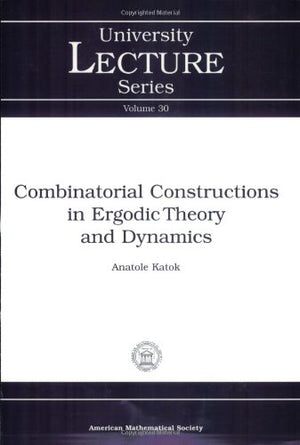 Combinatorial Constructions in Ergodic Theory and Dynamics (University Lecture Series),Used