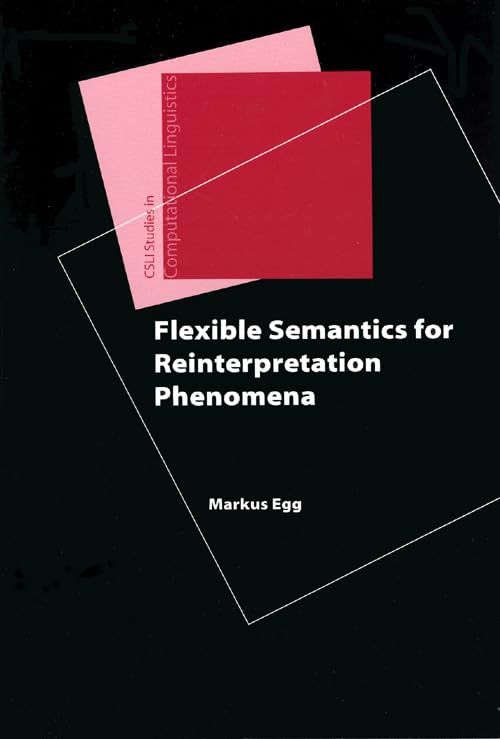 Flexible Semantics for Reinterpretation Phenomena (Studies in Computational Linguistics),Used