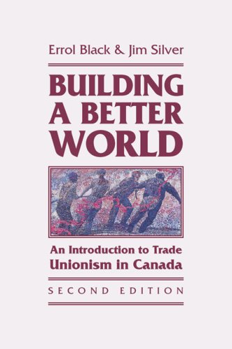 Building a Better World: An Introduction to Trade Unionism in Canada,Used