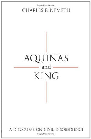 Aquinas and King: A Discourse on Civil Disobedience,New