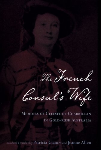 The French Consul's Wife: Memoirs of Cleste de Chabrillan in GoldRush Australia (Miegunyah Press Second Series),Used