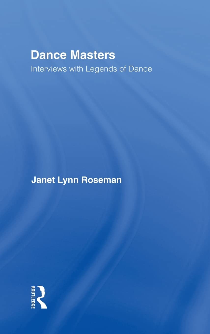 Dance Masters: Interviews with Legends of Dance,New