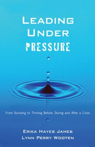 Leading Under Pressure: From Surviving to Thriving Before, During, and After a Crisis,New