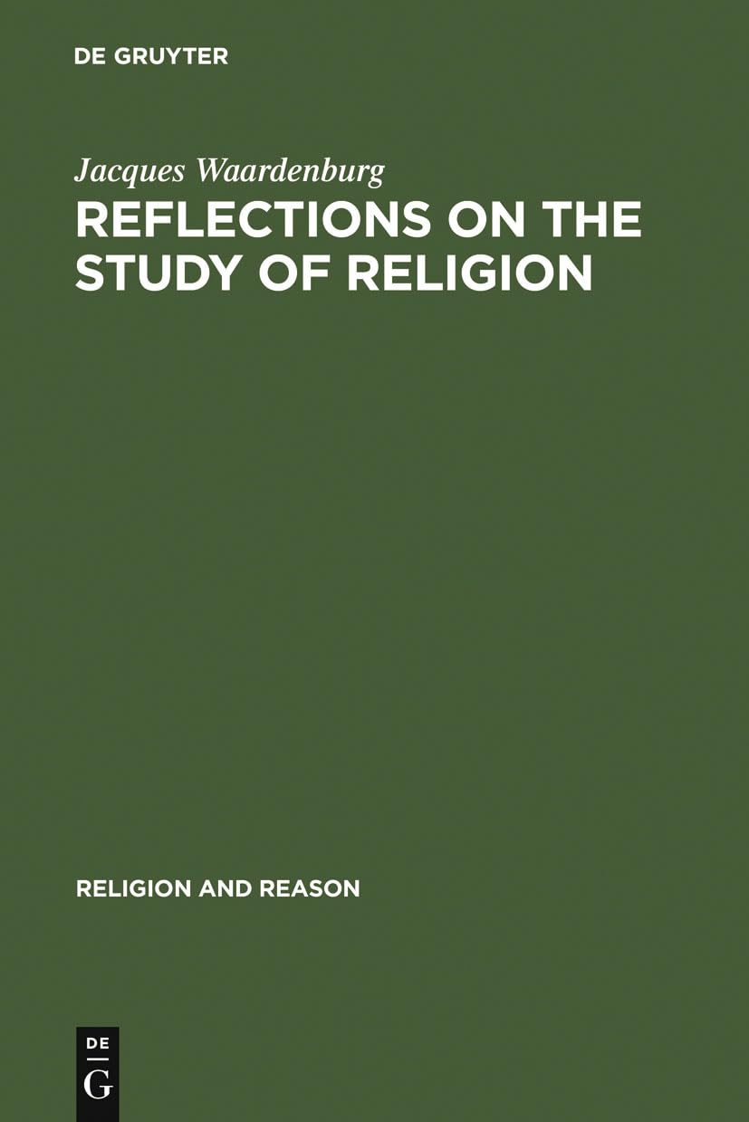 Reflections On The Study Of Religion: Including An Essay On The Work Of Gerardus Van Der Leeuw (Religion And Reason, 15),New