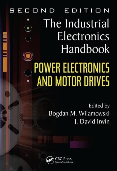 Power Electronics and Motor Drives (The Industrial Electronics Handbook),Used
