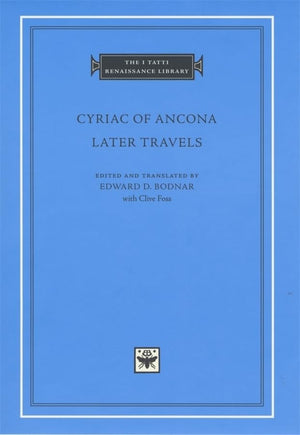 Later Travels (The I Tatti Renaissance Library),New