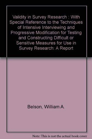 Validity in survey research: With special reference to the techniques of intensive interviewing and progressive modification for,Used