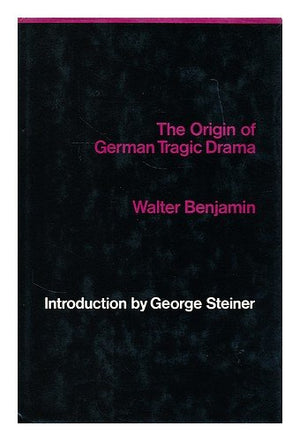 The Origin of German Tragic Drama,New