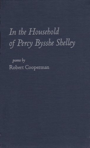 In The Household Of Percy Bysshe Shelley (Contemporary Poetry Series)