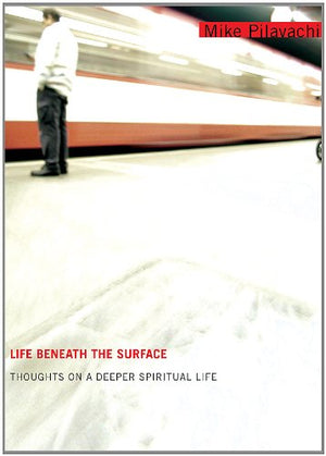 Life Beneath the Surface: Thoughts on a Deeper Spiritual Life,Used
