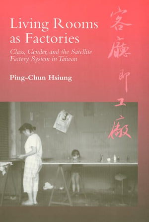 Living Rooms As Factories: Class, Gender, And The Satelite Factory System In Taiwan,Used