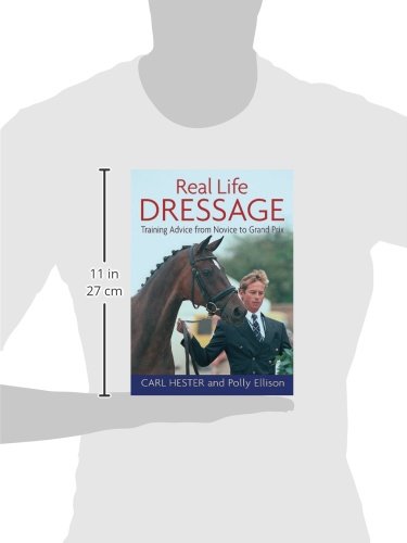 Real Life Dressage: Training Advice from Novice to Grand Prix,Used